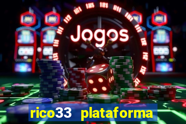 rico33 plataforma de jogos